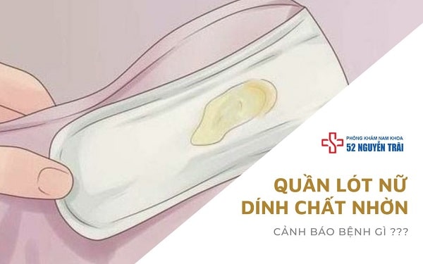 Quần lót nữ dính chất nhờn là bị gì ?