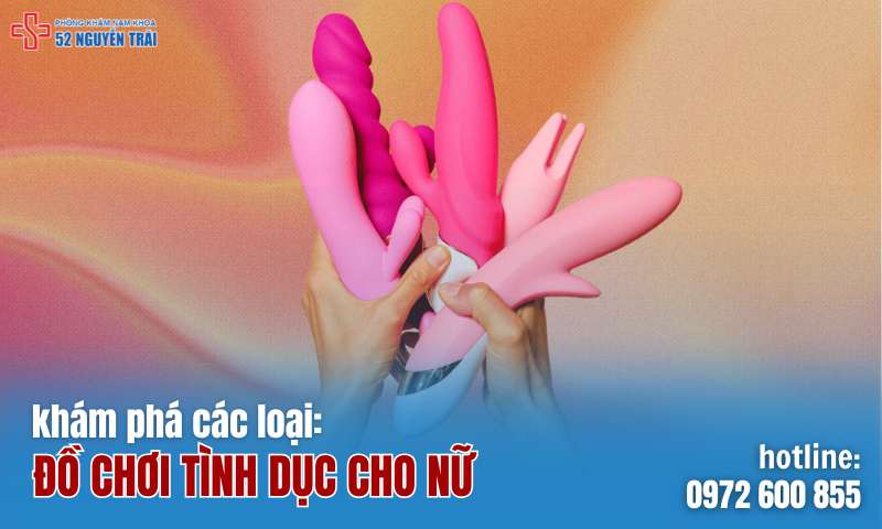 Khám phá những loại đồ chơi tình dục cho nữ giới phổ biến hiện nay