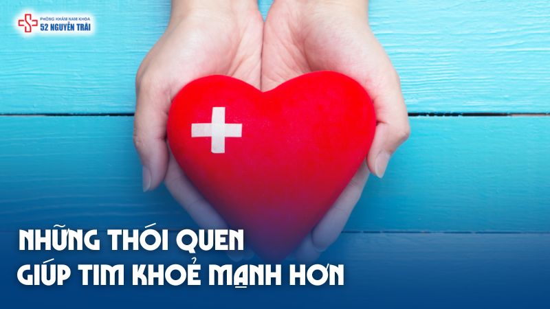 Những thói quen giúp tim khoẻ mạnh hơn