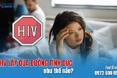 HIV lây qua đường tình dục như thế nào?