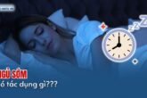 Ngủ sớm có tác dụng gì?