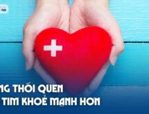 Những thói quen giúp tim khoẻ mạnh hơn